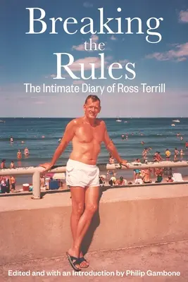Briser les règles : Le journal intime de Ross Terrill - Breaking the Rules: The Intimate Diary of Ross Terrill