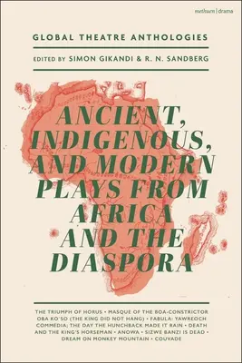 Anthologies du théâtre mondial : Pièces anciennes, indigènes et modernes d'Afrique et de la diaspora - Global Theatre Anthologies: Ancient, Indigenous and Modern Plays from Africa and the Diaspora