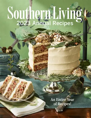 Southern Living 2023 Annual Recipes (Recettes annuelles de Southern Living 2023) - Southern Living 2023 Annual Recipes