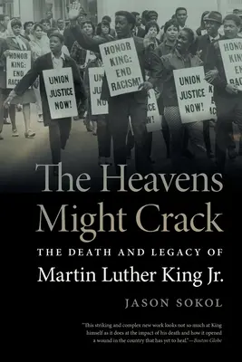 Les cieux pourraient se fissurer : La mort et l'héritage de Martin Luther King Jr. - Heavens Might Crack: The Death and Legacy of Martin Luther King Jr.