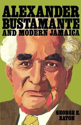 Alexander Bustamante et la Jamaïque moderne - Alexander Bustamante and Modern Jamaica