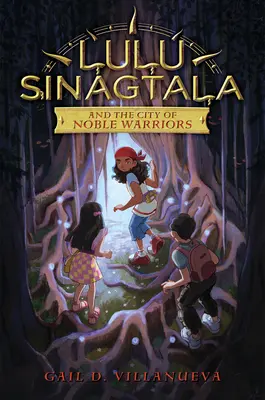 Lulu Sinagtala et la cité des nobles guerriers - Lulu Sinagtala and the City of Noble Warriors