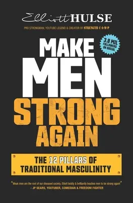 Rendre les hommes forts à nouveau : Les 12 piliers de la masculinité traditionnelle - Make Men Strong Again: The 12 Pillars of Traditional Masculinity