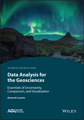 Analyse de données pour les géosciences : L'essentiel de l'incertitude, de la comparaison et de la visualisation - Data Analysis for the Geosciences: Essentials of Uncertainty, Comparison, and Visualization