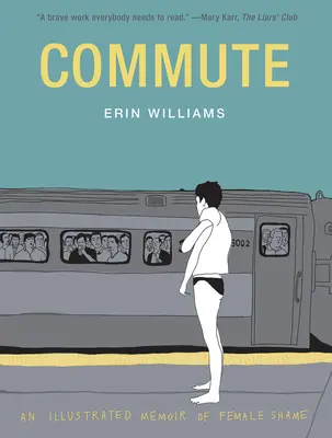 Commute : Un mémoire illustré de la honte - Commute: An Illustrated Memoir of Shame