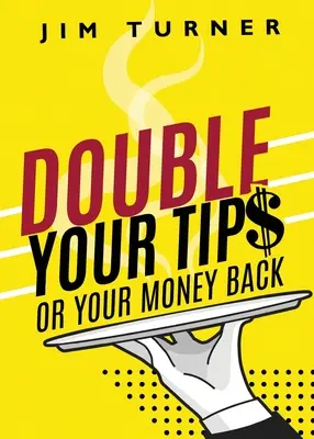 Doublez vos pourboires ou remboursez-vous - Double Your Tips or Your Money Back