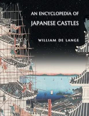 Une encyclopédie des châteaux japonais - An Encyclopedia of Japanese Castles