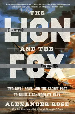 Le Lion et le Renard : Deux espions rivaux et le complot secret pour construire une marine confédérée - The Lion and the Fox: Two Rival Spies and the Secret Plot to Build a Confederate Navy