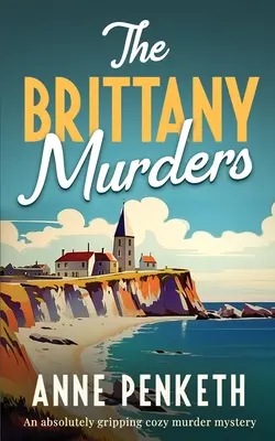 Les meurtres de Bretagne : Une énigme policière absolument captivante - The Brittany Murders: An absolutely gripping cozy murder mystery