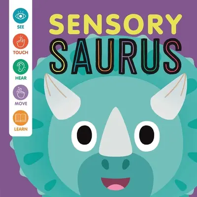 Sensory 'Saurus : Un livre interactif à toucher et à sentir pour les bébés - Sensory 'Saurus: An Interactive Touch & Feel Book for Babies