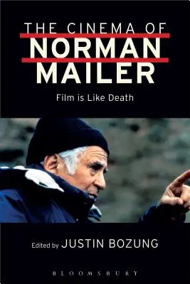 Le cinéma de Norman Mailer : Le film est comme la mort - The Cinema of Norman Mailer: Film is Like Death