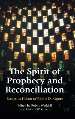 L'esprit de prophétie et de réconciliation : Festschrift pour Rickie Moore - The Spirit of Prophecy and Reconciliation: A Festschrift for Rickie Moore