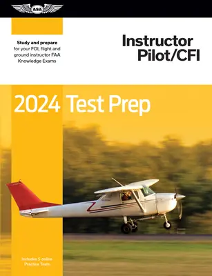 2024 Instructor Pilot/Cfi Test Prep : Etudiez et préparez votre examen de connaissances FAA pour pilotes - 2024 Instructor Pilot/Cfi Test Prep: Study and Prepare for Your Pilot FAA Knowledge Exam