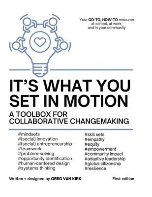 C'est ce que vous mettez en mouvement : Une boîte à outils pour un changement collaboratif - It's What You Set In Motion: A Toolbox for Collaborative Changemaking