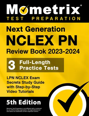 Le livre de révision NCLEX PN de nouvelle génération 2023-2024 - 3 tests de pratique complets, LPN NCLEX Exam Secrets Study Guide with Step-By-Step Video Tutorials : [ - Next Generation NCLEX PN Review Book 2023-2024 - 3 Full-Length Practice Tests, LPN NCLEX Exam Secrets Study Guide with Step-By-Step Video Tutorials: [