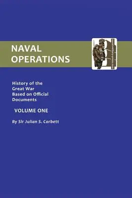Histoire officielle de la guerre. Opérations navales - Volume I - Official History of the War. Naval Operations - Volume I