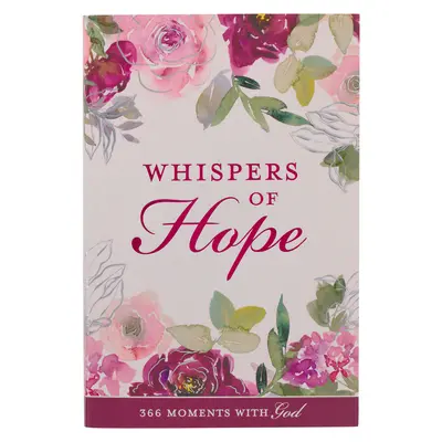 Chuchotements d'espoir - Pensée pour les femmes 366 moments avec Dieu - Whispers of Hope Devotional for Women 366 Moments with God