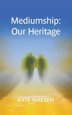 La médiumnité : Notre héritage - Mediumship: Our Heritage