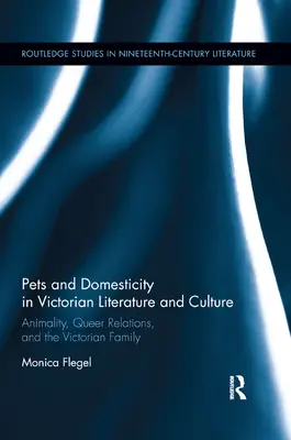 Animaux de compagnie et domesticité dans la littérature et la culture victoriennes : Animalité, relations queer et famille victorienne - Pets and Domesticity in Victorian Literature and Culture: Animality, Queer Relations, and the Victorian Family