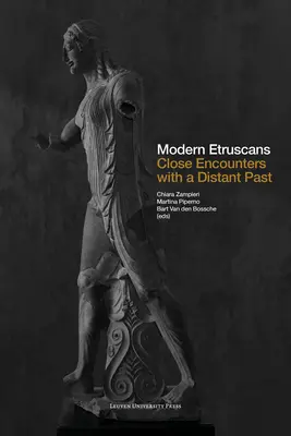 Les Étrusques modernes : Rencontres avec un passé lointain - Modern Etruscans: Close Encounters with a Distant Past