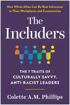 Les intégrateurs : Les 7 traits des leaders antiracistes et culturellement compétents - The Includers: The 7 Traits of Culturally Savvy, Anti-Racist Leaders