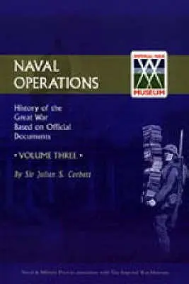 Histoire officielle de la guerre : V. 3 : Opérations navales - Official History of the War: V. 3: Naval Operations