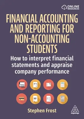 Comptabilité et information financières pour les étudiants non comptables : Comment interpréter les états financiers et évaluer la performance d'une entreprise - Financial Accounting and Reporting for Non-Accounting Students: How to Interpret Financial Statements and Appraise Company Performance