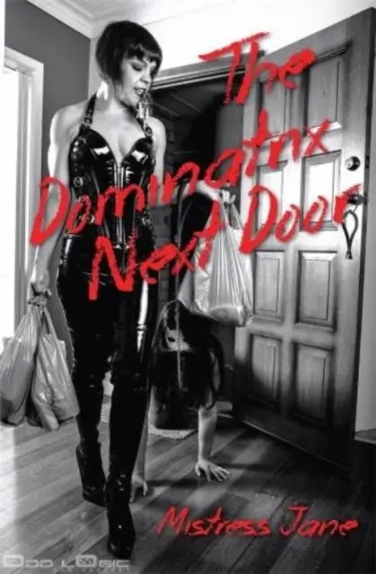 La dominatrice d'à côté - Dominatrix Next Door