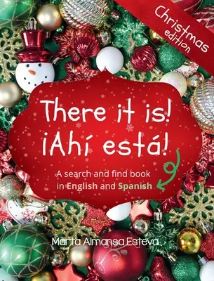 Le voilà ! Ahi esta ! L'édition de Noël : Un livre de recherche en anglais et en espagnol - There it is! Ahi esta! Christmas edition: A search and find book in English and Spanish