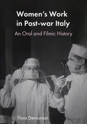 Le travail des femmes dans l'Italie d'après-guerre : Une histoire orale et filmique - Women's Work in Post-war Italy: An Oral and Filmic History