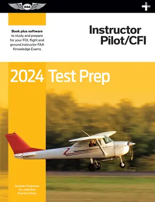 2024 Instructor Pilot/Cfi Test Prep Plus : Le livre de poche et le logiciel pour étudier et se préparer à l'examen de connaissances de la FAA pour les pilotes - 2024 Instructor Pilot/Cfi Test Prep Plus: Paperback Plus Software to Study and Prepare for Your Pilot FAA Knowledge Exam