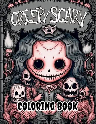 Livre de coloriage effrayant : Un livre de coloriage qui fait froid dans le dos ! - Creepy Scary Coloring Book: Explore a Spooky World of Coloring Fun!