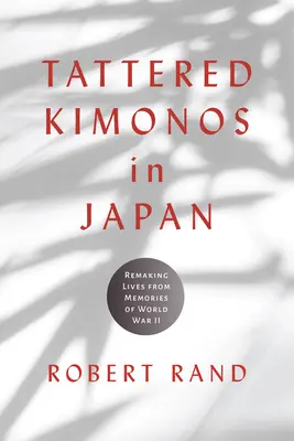 Kimonos en lambeaux au Japon : Refaire sa vie à partir des souvenirs de la Seconde Guerre mondiale - Tattered Kimonos in Japan: Remaking Lives from Memories of World War II