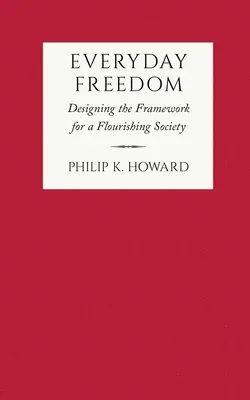 La liberté au quotidien : Concevoir le cadre d'une société florissante - Everyday Freedom: Designing the Framework for a Flourishing Society