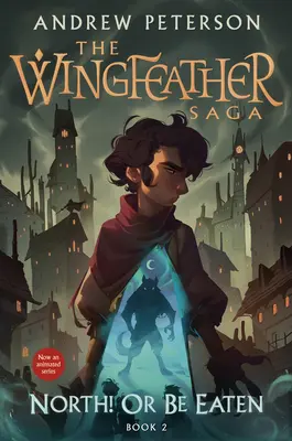 Le Nord ou la mort : La Saga de Wingfeather Livre 2 - North! or Be Eaten: The Wingfeather Saga Book 2