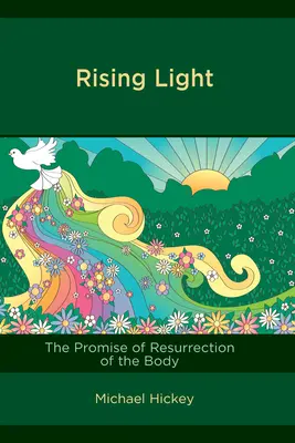 Rising Light : La promesse de la résurrection du corps - Rising Light: The Promise of Resurrection of the Body