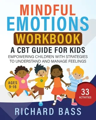 Livre de travail sur les émotions conscientes : Un guide CBT pour les enfants - Mindful Emotions Workbook: A CBT Guide for Kids