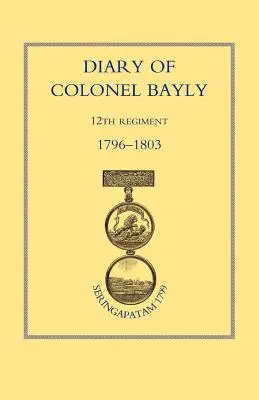 Journal du colonel Bayly, 12e régiment. 1796-1830 - Diary of Colonel Bayly, 12th Regiment. 1796-1830