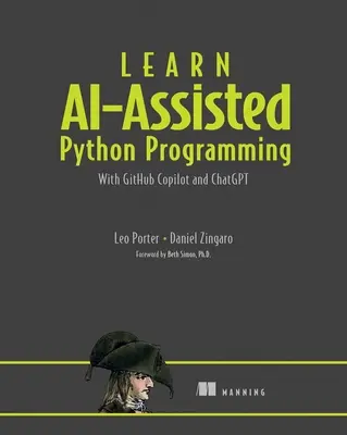 Apprendre la programmation Python assistée par ordinateur : Avec Github Copilot et Chatgpt - Learn Ai-Assisted Python Programming: With Github Copilot and Chatgpt
