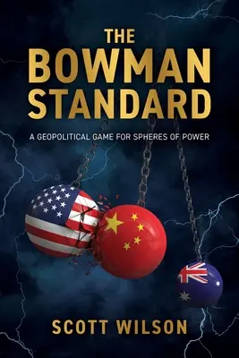 Le standard Bowman : Un jeu géopolitique pour les sphères de pouvoir - The Bowman Standard: A Geopolitical Game for Spheres of Power