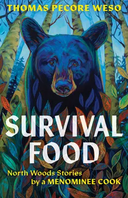 Survival Food : North Woods Stories by a Menominee Cook (Nourriture de survie : récits d'un cuisinier des bois du Nord par un cuisinier des Menominee) - Survival Food: North Woods Stories by a Menominee Cook