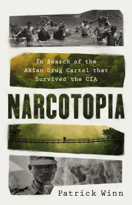 Narcotopia : A la recherche du cartel de la drogue asiatique qui a survécu à la CIA - Narcotopia: In Search of the Asian Drug Cartel That Survived the CIA