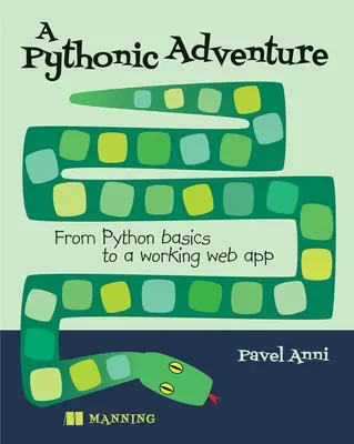 Une aventure pythonique : Des bases de Python à une application Web fonctionnelle - A Pythonic Adventure: From Python Basics to a Working Web App