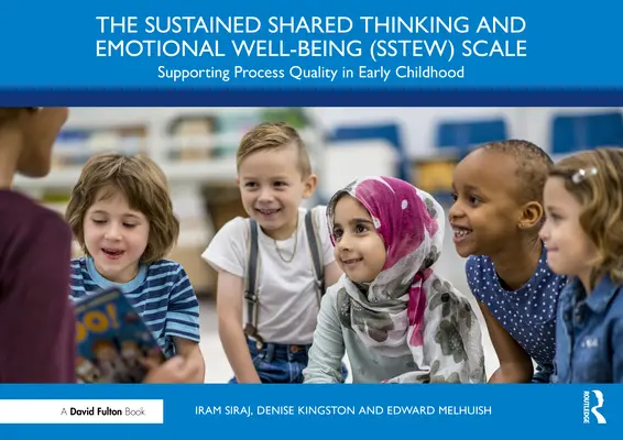 L'échelle Sustained Shared Thinking and Emotional Well-Being (Sstew) : Soutenir la qualité du processus dans la petite enfance - The Sustained Shared Thinking and Emotional Well-Being (Sstew) Scale: Supporting Process Quality in Early Childhood