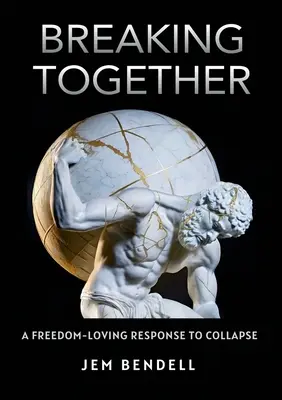 Rompre ensemble : Une réponse éprise de liberté à l'effondrement - Breaking Together: A freedom-loving response to collapse