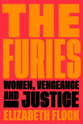 Les Furies : Les femmes, la vengeance et la justice - The Furies: Women, Vengeance, and Justice