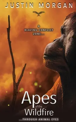 Les singes de l'incendie : Une zone de conflit brûlante, à travers le regard des animaux - Apes of the Wildfire: A Blazing Conflict Zone, Through Animal Eyes