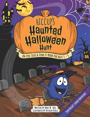 La chasse à l'Halloween hantée de Harold : Un livre épique à chercher et à trouver pour les 3-5 ans - Hiccup's Haunted Halloween Hunt: An Epic Seek & Find It Book For Ages 3 - 5