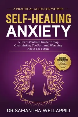 Auto-guérison de l'anxiété, un guide pratique pour les femmes - Self-Healing Anxiety, A Practical Guide For Women