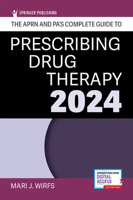Le guide complet de l'Aprn et du Pa pour la prescription de traitements médicamenteux 2024 - The Aprn and Pa's Complete Guide to Prescribing Drug Therapy 2024